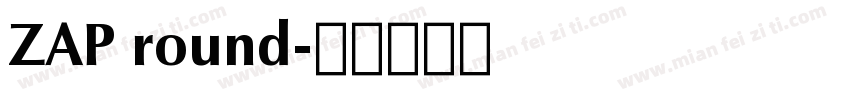 ZAP round字体转换